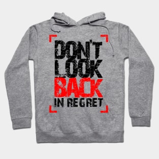 Don't LooK Back In Regret Hoodie